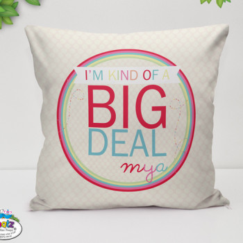 Im Kind Of A Big Deal Cushion Kids