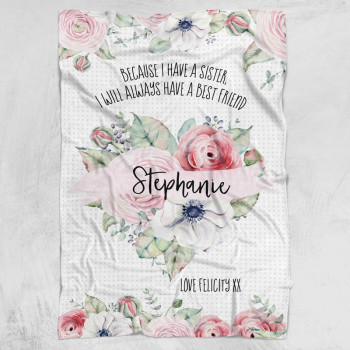 Because I Have A Sister I Will Always Have A Best Friend Blanket Custom Details Personalised